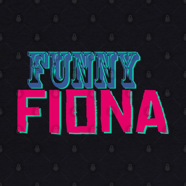 Funny Fiona - Funny Text Design by Fun Funky Designs